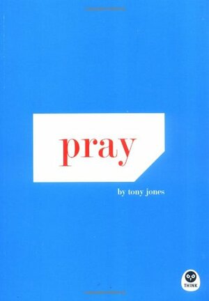 pray by Tony Jones