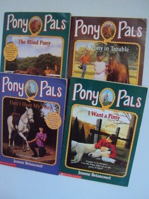 Pony Book Sets for Girls : Pony Pal Series, I Want a pony: The blind pony; Don't Hurt My Pony; A Pony In Trouble; (Book Sets for Kids) by Jeanne Betancourt, Debbie Tilley