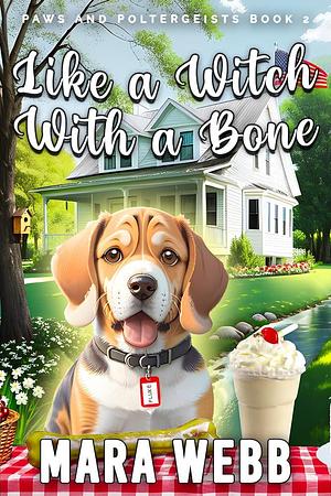 Like a Witch With a Bone: A Cozy Canine Caper by Mara Webb, Mara Webb