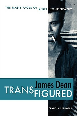 James Dean Transfigured: The Many Faces of Rebel Iconography by Claudia Springer