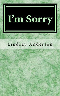 I'm Sorry by Lindsay Anderson