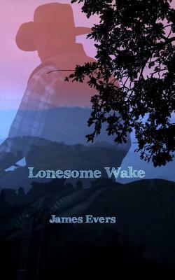 Lonesome Wake by James Evers