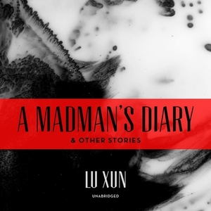 A Madman's Diary, and Other Stories by Lu Xun