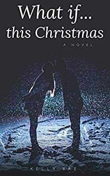 What if...this Christmas by Kelly Rae