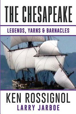 The Chesapeake: Legends, Yarns & Barnacles:: A Collection of Short Stories from the pages of The Chesapeake, Book 2 by Fred &. Beth McCoy, Pepper Langley, Larry Jarboe