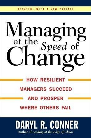 Managing At the Speed of Change by Daryl R. Conner, Daryl R. Conner