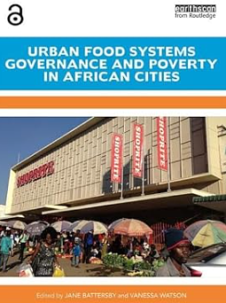 Urban Food Systems Governance and Poverty in African Cities by Vanessa Watson, Jane Battersby