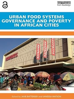 Urban Food Systems Governance and Poverty in African Cities by Jane Battersby, Vanessa Watson