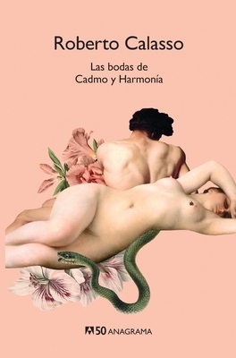 Las Bodas de Cadmo Y Harmonia by Roberto Calasso