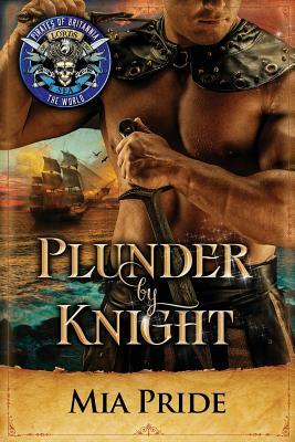 Plunder by Knight by Mia Pride, Pirates of Britannia