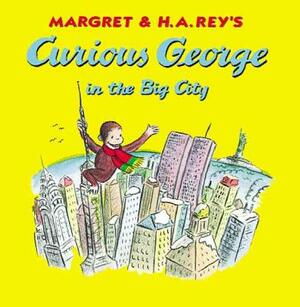 Curious George in the Big City by Margret Rey, Martha Weston, H.A. Rey