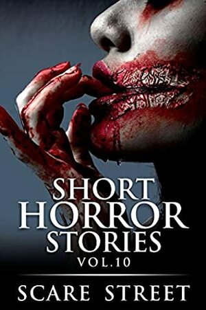 Short Horror Stories Vol. 10 by Kathryn St. John-Shin, Rowan Rook, Ron Ripley, Scare Street