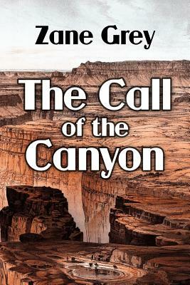 The Call of the Canyon by Zane Grey