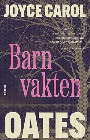 Barnvakten by Joyce Carol Oates, Bente Klinge