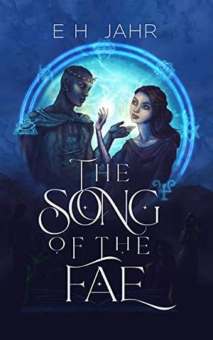 The Song of the Fae by E.H. Jahr