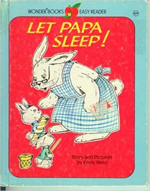 Let Papa Sleep! by Emily Reed