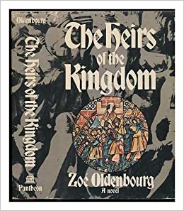 The Heirs of the Kingdom by Zoé Oldenbourg