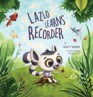 Lazlo Learns Recorder by Vicky Weber