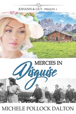 Mercies in Disguise: Johann & Lily - Prequel 1 by Michele Pollock Dalton