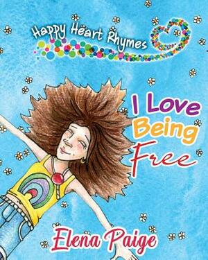 I Love Being Free by Elena Paige