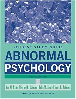 Abnormal Psychology, Study Guide by John M. Neale, Ann M. Kring, Gerald C. Davison