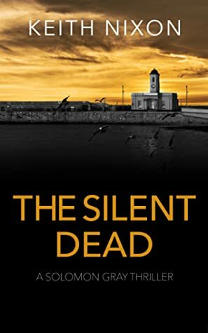 The Silent Dead by Keith Nixon