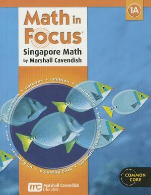 Math in Focus: Singapore Math: Student Edition, Book a Grade 1 2013 by 