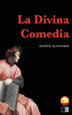 La Divina Comedia: el infierno, el purgatorio y el paraíso by Dante Alighieri