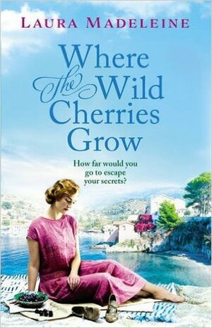 Where The Wild Cherries Grow by Laura Madeleine