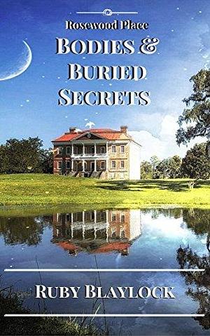 Bodies & Buried Secrets by Ruby Blaylock, Ruby Blaylock