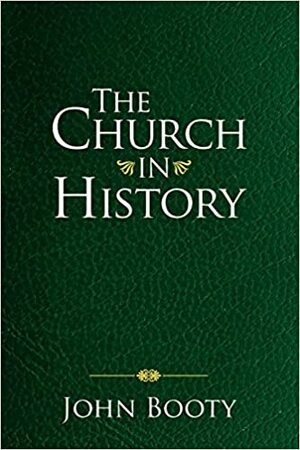 The Church in History by John E. Booty