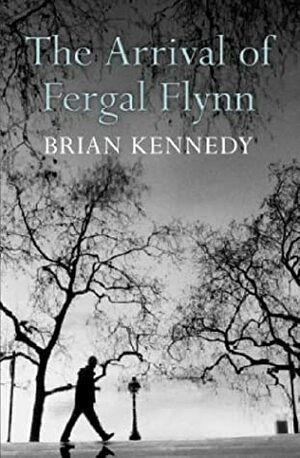 The Arrival of Fergal Flynn by Brian Kennedy