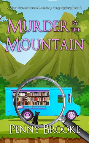 Murder by the Mountain by Penny Brooke, Penny Brooke