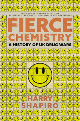 Fierce Chemistry: History of UK Drug Wars by Harry Shapiro