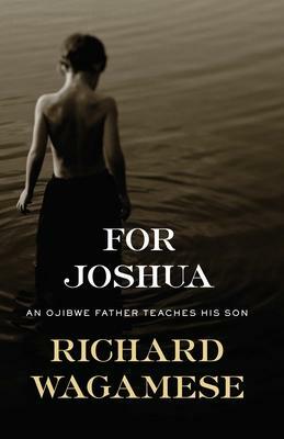 Walking the Ojibwe Path: An Ojibwe Father Teaches His Son by Richard Wagamese