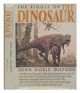The Riddle of the Dinosaur by John Noble Wilford, Mark Hallett