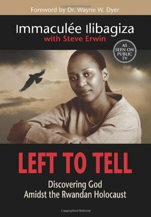 Left To Tell: Discovering God Amidst the Rwandan Holocaust by Immaculée Ilibagiza