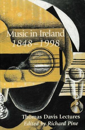 Music in Ireland, 1848-1998 by Richard Pine