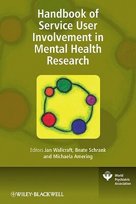 Handbook of Service User Involvement in Mental Health Research by Jan Wallcraft, Michaela Amering, Beate Schrank