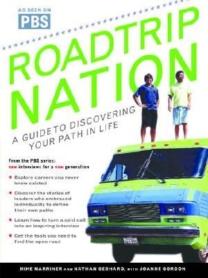 Roadtrip Nation: A Guide to Discovering Your Path in Life by Nathan Gebhard, Mike Marriner, Joanne Gordon