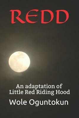 Redd: An Adaptation of Red Riding Hood by Wole Oguntokun