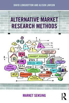 Alternative Market Research Methods: Market Sensing by Alison Lawson, David Longbottom