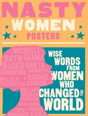 Nasty Women Posters: Wise Words from Women Who Changed the World by Cider Mill Press