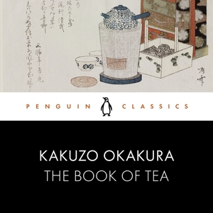 The Book of Tea by Kakuzō Okakura