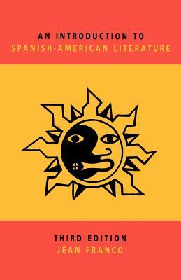 An Introduction to Spanish-American Literature by Jean Franco