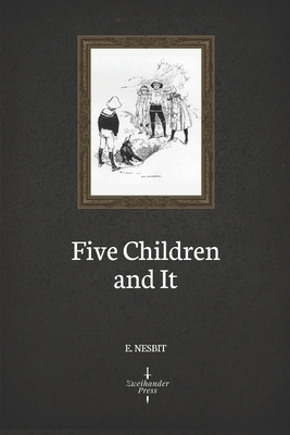 Five Children and It (Illustrated) by E. Nesbit