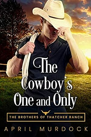 The Cowboy's One and Only by April Murdock