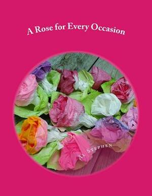A Rose for Every Occasion: How to Make Paper Roses by Al Stephen