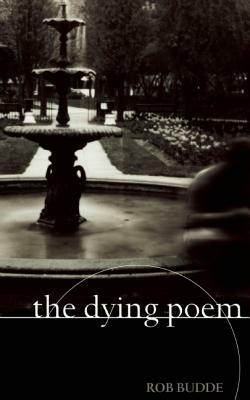 The Dying Poem by Rob Budde