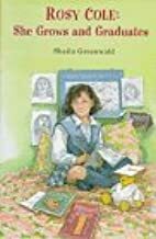 Rosy Cole: She Grows And Graduates by Sheila Greenwald